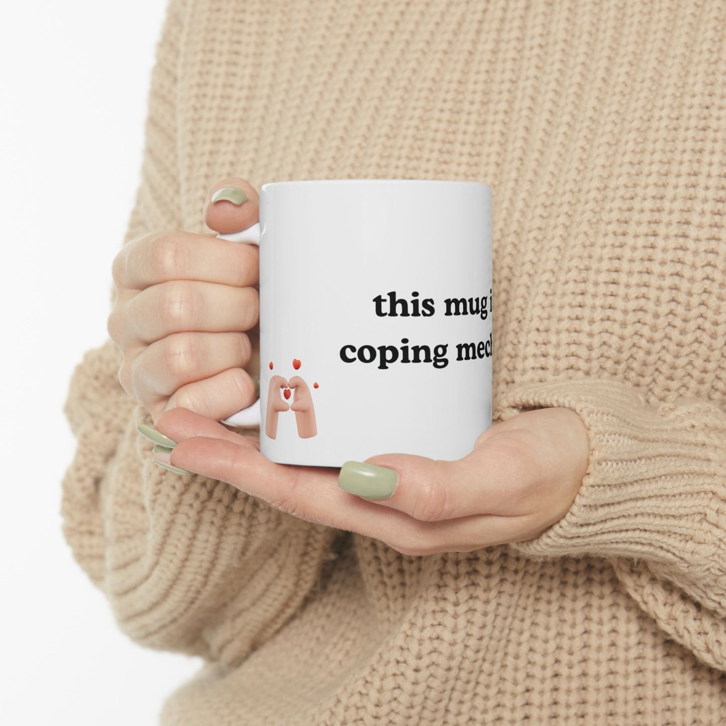 This Mug Is My Coping Mechanism Ceramic Mug — Funny Self-Care Coffee Cup (11oz)